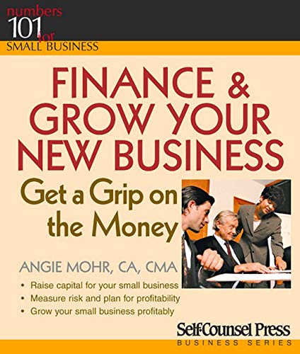 Beispielbild fr Finance and Grow Your New Business : Get a Grip on the Money zum Verkauf von Better World Books