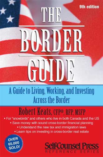 Stock image for The Border Guide: A Guide to Living, Working and Investing Across the Border for sale by ThriftBooks-Dallas