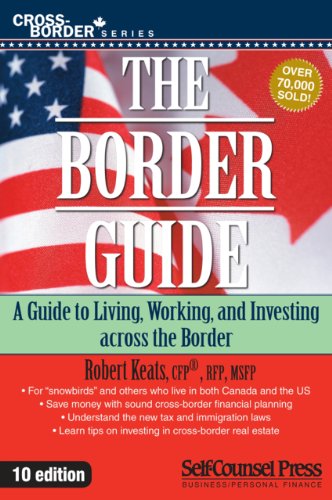 Stock image for The Border Guide : Living, Working, and Investing Across the Border for sale by Better World Books