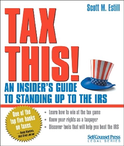 Beispielbild fr Tax This!: An Insider's Guide to Standing Up to the IRS zum Verkauf von ThriftBooks-Atlanta