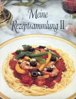 Imagen de archivo de Meine Rezeptsammlung II. Tausend und eine Idee fr die tgliche Kche und herrliche Men - Kreationen fr alle Gelegenheiten. 1200 Rezepte a la venta por Antiquariat Ottakring 1160 Wien