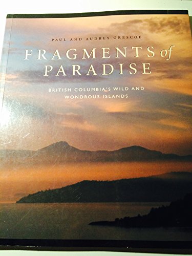 Stock image for Fragments of Paradise : British Columbia's Wild and Wonderous Island for sale by Better World Books: West