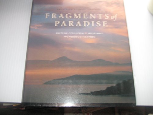 Stock image for Fragments of Paradise: British Columbia's Wild and Wondrous Islands for sale by Hourglass Books