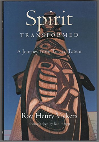 9781551920153: Spirit Transformed: A Journey from Tree to Totem