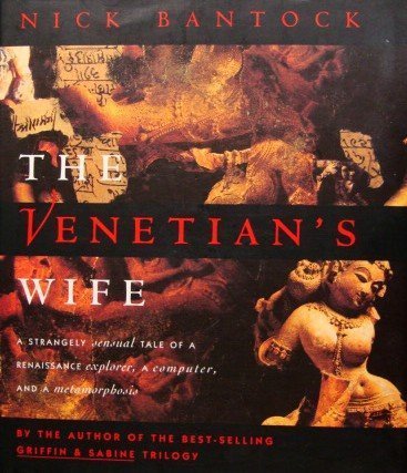 Stock image for The Venetian's Wife : A Strangely Sensual Tale of a Renaissance Explorer, a Computer, and a Metamorphosis for sale by Utah Book and Magazine