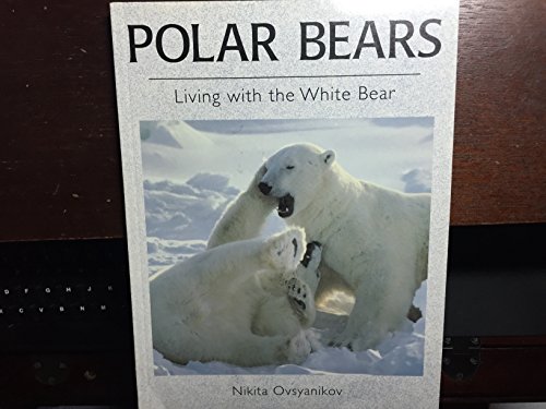Stock image for Polar bears: Living with the white bear for sale by Decluttr