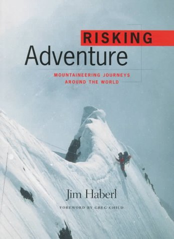 Stock image for Risking Adventure: Mountaineering Journeys Around the World (Raincoast Journeys) for sale by More Than Words