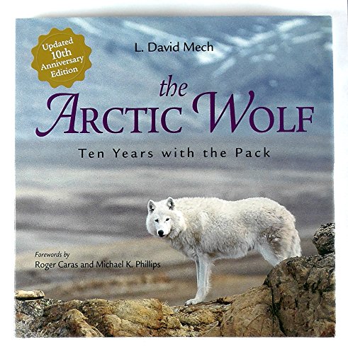 Stock image for THE ARCTIC WOLF; TEN YEARS WITH THE PACK; UPDATED 10TH ANNIVERSARY EDITION for sale by ThriftBooks-Dallas