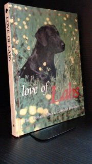 9781551921020: Love of Labs: The Ultimate Tribute to Labrador Retrievers