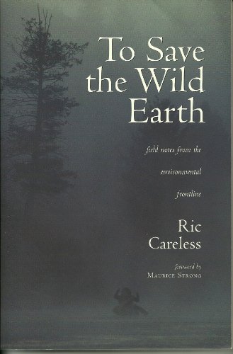 To Save The Wild Earth , Field notes from the environment , environmental frontline