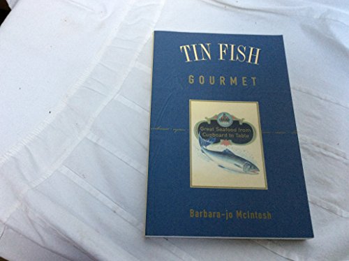 Stock image for Tin Fish Gourmet: Great Seafood from Cupboard to Table for sale by Zoom Books Company