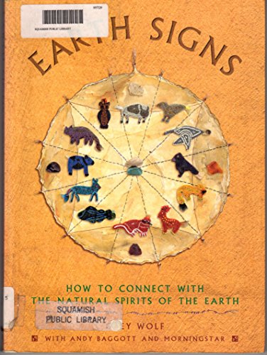 Imagen de archivo de Earth Signs : How to Connect with the Natural Spirits of the Earth [Paperback] Wolf, Grey; Baggott, Andy; Morningstar a la venta por tttkelly1