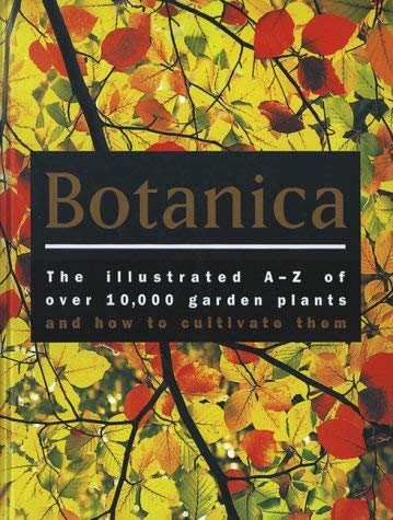 Stock image for Botanica : The Illustrated A-Z of over 10,000 Garden Plants and How to Cultivate Them, Updated Edition for sale by Montreal Books