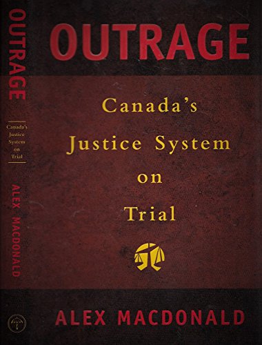 Stock image for Outrage: Canada's Justice System on Trial for sale by A Good Read