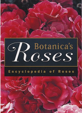 9781551922522: Botanica's Roses: the Encyclopedia of Roses