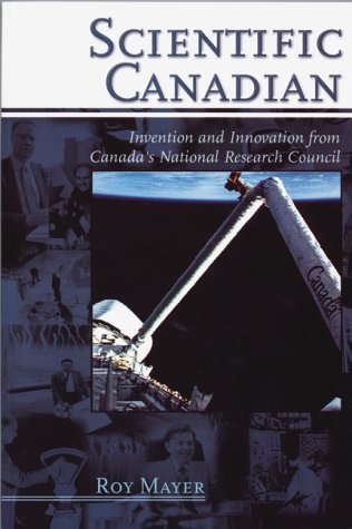 Imagen de archivo de Scientific Canadian : Invention and Innovation from Canada's National Research Council a la venta por HPB-Red
