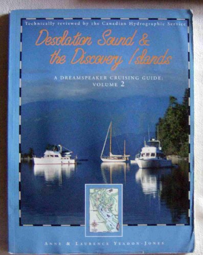 Stock image for Desolation Sound and the Discovery Islands: A Dreamspeaker Cruising Guide, Vol. 2 (Dreamspeaker Series) for sale by kelseyskorner