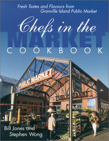 Stock image for Chefs in the Market Cookbook: Fresh Tastes and Flavours from Granville Island Public Market (Cooking Series) for sale by MusicMagpie