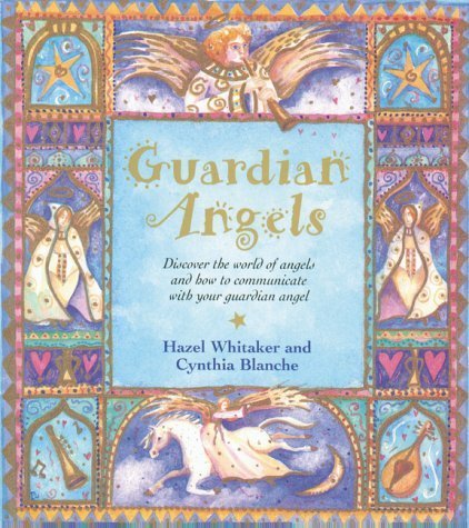 Beispielbild fr Guardian Angels: Discover the World of Angels and How to Communicate With Your Guardian Angel zum Verkauf von SecondSale