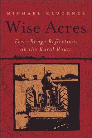 Imagen de archivo de Wise Acres: Free Range Reflections on the Rural Route a la venta por ThriftBooks-Atlanta