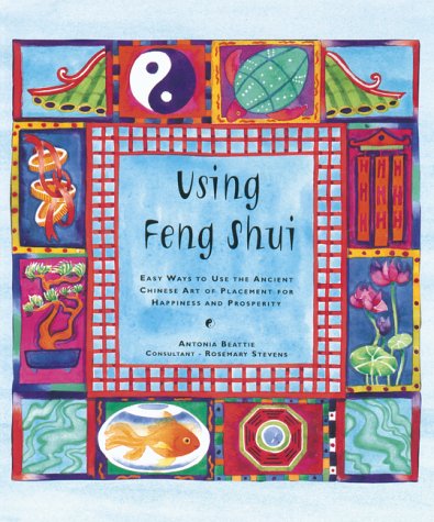 9781551923116: Using Feng Shui: Easy Ways to Use the Ancient Chinese Art of Placement for Happiness and Prosperity