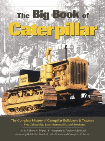 Beispielbild fr The Big Book of Caterpillar: The Complete History of Caterpillar Bulldozers Tractors Plus Collectibles, Sales Memorabilia, and Brochures zum Verkauf von Zoom Books Company