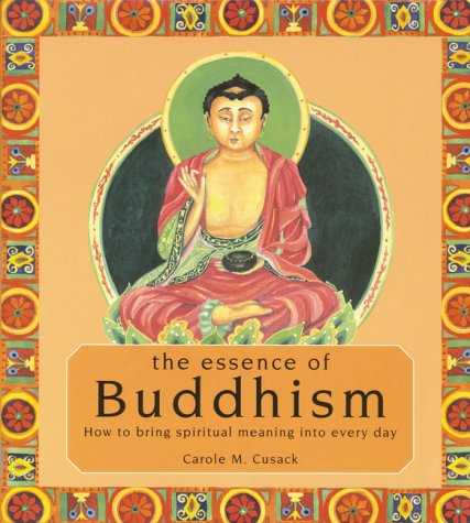 Beispielbild fr Essence of Buddhism : How to Bring Spiritual Meaning into Every Day zum Verkauf von Better World Books