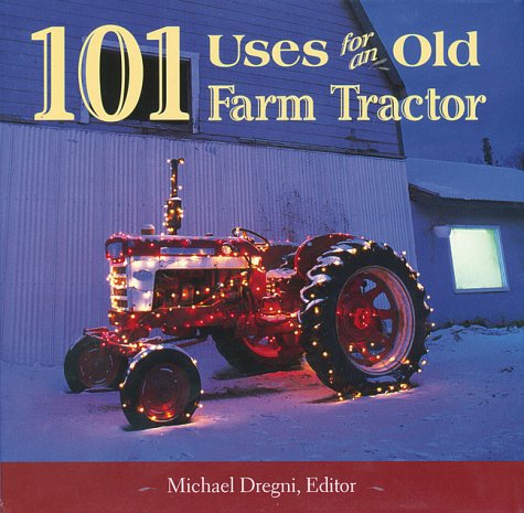 Stock image for 101 uses for an old farm tractor for sale by Wonder Book