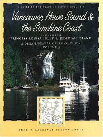 Imagen de archivo de Dreamspeaker Cruising Guide Series: Vancouver, Howe Sound & the Sunshine Coast: Volume 3 a la venta por ThriftBooks-Dallas