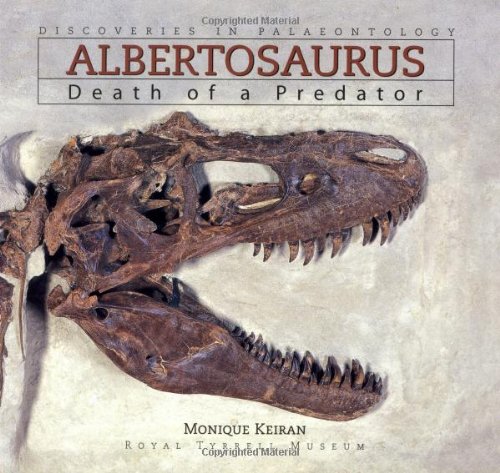 9781551925509: Albertosaurus: Death of a Predator (Discoveries in Palaeontology Series)