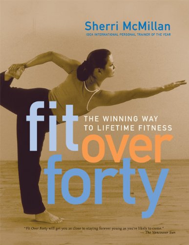 Stock image for Fit over Forty : The Winning Way to Lifetime Fitness for sale by Better World Books