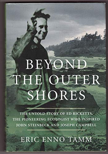 9781551927336: Beyond the Outer Shores : The Untold Odyssey of Ed Ricketts, the Pioneering E...