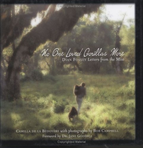 Imagen de archivo de No One Loved Gorillas More : Dian Fossey, Letters from the Mist a la venta por ThriftBooks-Atlanta