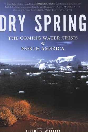 Stock image for Dry Spring: The Coming Water Crisis of North America for sale by Hourglass Books