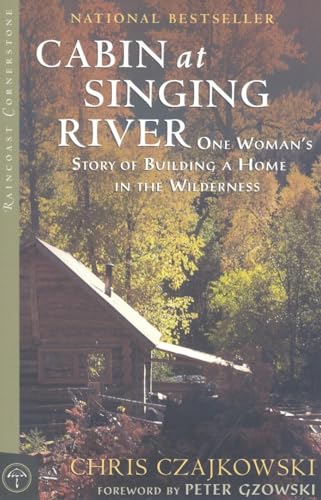 Beispielbild fr Cabin at Singing River : One Woman's Story of Building a Home in the Wilderness zum Verkauf von Better World Books