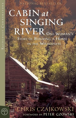 Stock image for Cabin at Singing River: One Woman's Story of Building a Home in the Wilderness for sale by ThriftBooks-Atlanta