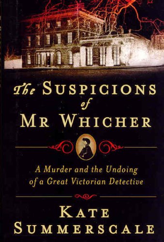 Beispielbild fr The Suspicions of Mr. Whicher : Murder and the Undoing of a Great Victorian Detective zum Verkauf von Better World Books