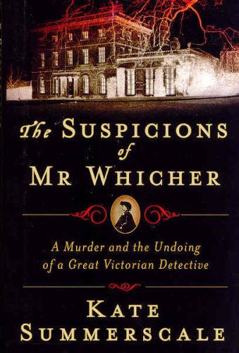Imagen de archivo de The Suspicions of Mr. Whicher : Murder and the Undoing of a Great Victorian Detective a la venta por Better World Books: West