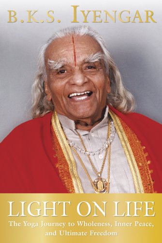 Stock image for [Light on Life: The Yoga Journey to Wholeness, Inner Peace, and Ultimate Freedom] (By: B K S Iyengar) [published: September, 2006] for sale by HPB Inc.