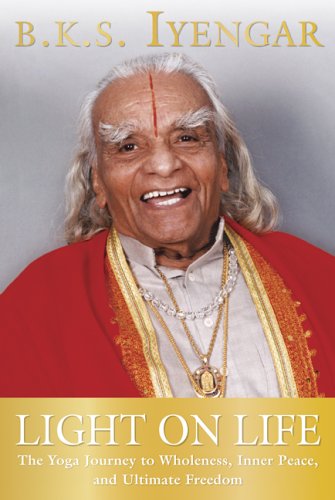 Stock image for Light on Life - Yoga Journey to Wholeness, Inner Peace, & Ultimate Freedom (05) by Iyengar, BKS [Paperback (2006)] for sale by Discover Books
