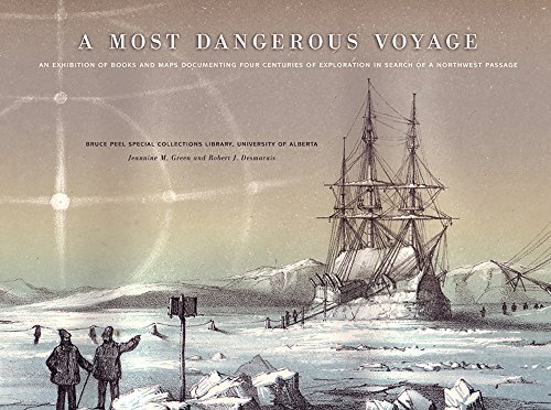 Imagen de archivo de A Most Dangerous Voyage: An Exhibition of Books and Maps Documenting Four Centuries of Exploration in Search of a Northwest Passage a la venta por Edmonton Book Store
