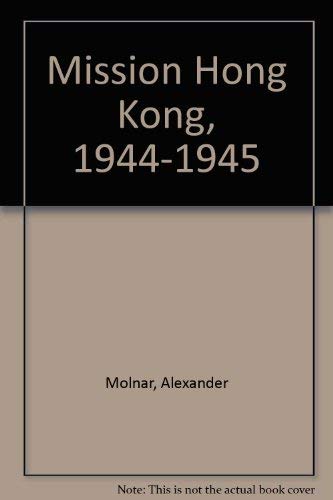 Beispielbild fr Mission Hong Kong, 1944-1945 zum Verkauf von HPB-Emerald