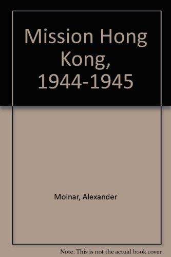 9781551970219: Mission Hong Kong 1944-1945