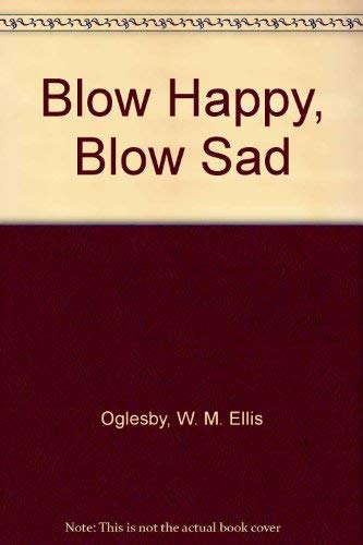 Beispielbild fr Blow Happy, Blow Sad zum Verkauf von Goodwill Books