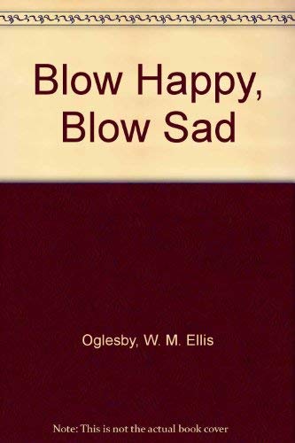 Stock image for Blow Happy, Blow Sad for sale by Goodwill Books