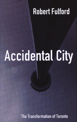 9781551990101: Accidental City The Transformation of Toronto