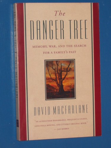 Beispielbild fr THE DANGER TREE : MEMORY, WAR AND THE SEARCH FOR A FAMILY'S PAST David Macfarlane and MacFarlane Walter & Ross zum Verkauf von Aragon Books Canada