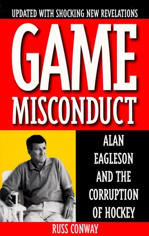 Stock image for Game Misconduct: Alan Eagleson and the Corruption of Hockey for sale by Zoom Books Company