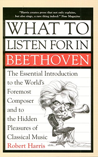 Stock image for What to Listen for in Beethoven: The Introduction to World's Foremost Composer and the Hidden Pleasures of Classical Music for sale by Abacus Bookshop