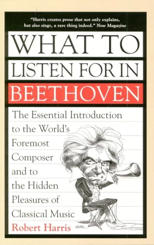 Stock image for What to Listen for in Beethoven: The Introduction to World's Foremost Composer and the Hidden Pleasures of Classical Music for sale by Abacus Bookshop